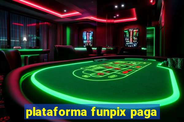 plataforma funpix paga